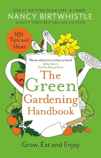 The green gardening handbook : grow, eat and enjoy By Nancy Birtwhistle